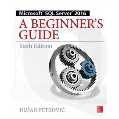 Microsoft Sql Server 2016 A Beginner S