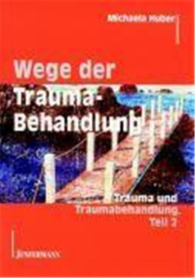 Trauma und Traumabehandlung 2. Wege der Traumabehandlung