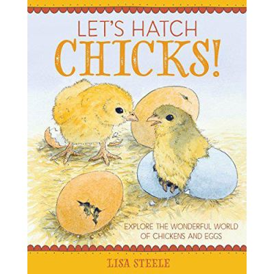 Let's Hatch Chicks!: Explore the Wonderful World of Chickens and Eggs - [Version Originale]