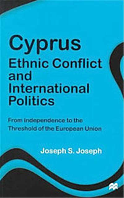 Cyprus Ethnic Conflict and International Politics