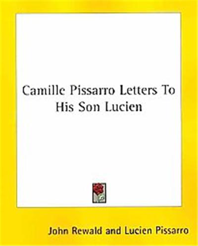 Camille Pissarro Letters to His Son Lucien
