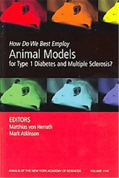 How Do We Best Employ Animal Models For Type 1 Diabetes and Multiple Sclerosis?, Annuals of the New Yorl Academy of Sciences