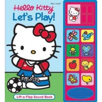 HELLO KITTY - LET'S PLAY (Lift-a-Flap Sound Book) - [Livre en VO ...