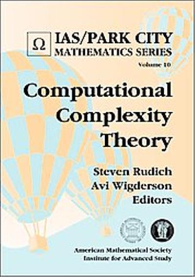Computational Complexity Theory, IAS/PARK CITY MATHEMATICS SERIES