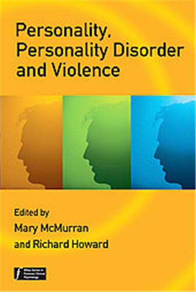 Personality, Personality Disorder and Violence, Wiley Series in Forensic Clinical Psychology