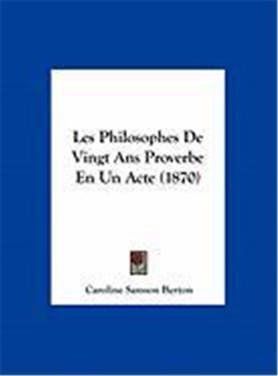 Les Philosophes de Vingt ANS Proverbe En Un Acte (1870)