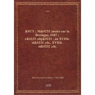 ' Mémoire sur la Bretagne, '' rédigé au XVIIIe siècle.. XVIIIe siècle.