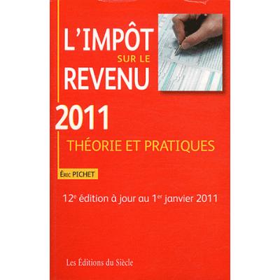 L'impôt sur le revenu 2011. Théorie et pratiques, 12e édition