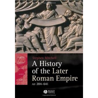 History of the Later Roman Empire, Ad 284-641, Blackwell History of the ...
