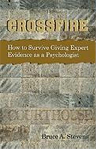 Crossfire! How to Survive Giving Expert Evidence as a Psychologist