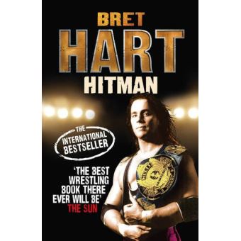 Hitman: My Real Life in the Cartoon World of Wrestling Hart, Bret