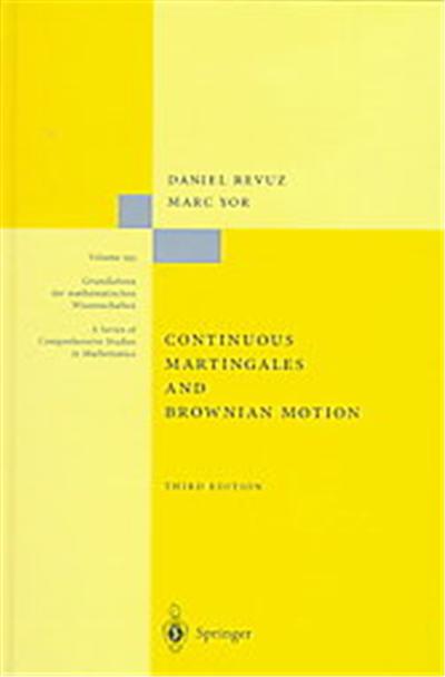 Continuous Martingales and Brownian Motion, Grundlehren Der Mathematischen Wissenschaften Series