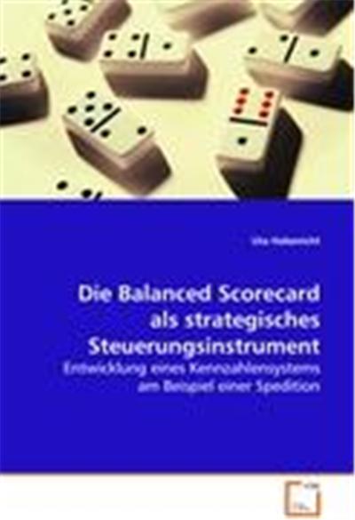 Die Balanced Scorecard als strategischesSteuerungsinstrument