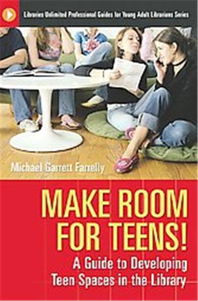 Make Room for Teens!, Libraries Unlimited Professional Guides for Young Adult Librarians Series