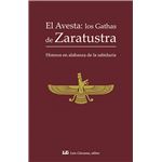 El Avesta: Los Gathas De Zaratustra Himnos En Alabanza De La - [Livre en VO]