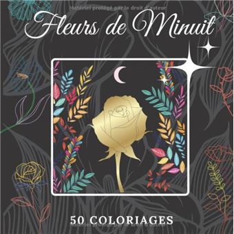 LIVRE DE COLORIAGE ADULTE FLEURS DE MINUIT : Cahier de coloriage floral  NLFBP Editions - broché - NLFBP Editions - Achat Livre