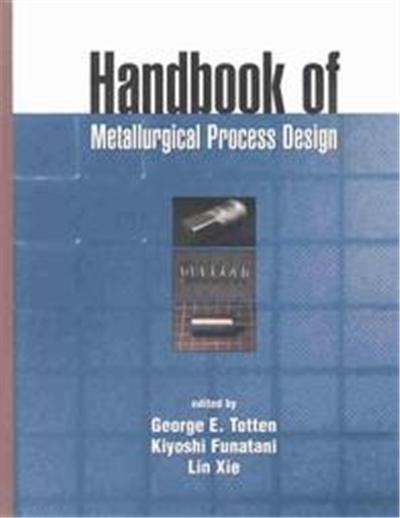 Handbook of Metalurgical Process Design, Materials Engineering, 24