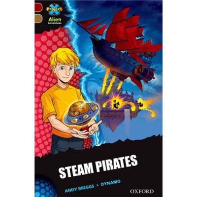 Project X Alien Adventures: Dark Red Book Band, Oxford Level 18: Steam Pirates (Paperback)