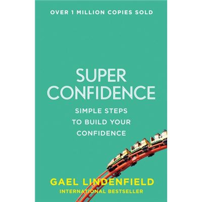 Super Confidence: Simple Steps To Build Your Confidence (Paperback)