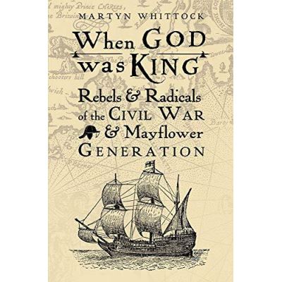 When God was King: Rebels & Radicals of the Civil War & Mayflower Generation - [Version Originale]