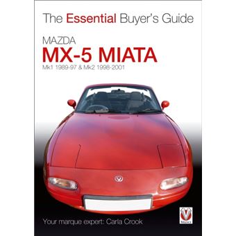 Mazda MX-5 Miata: Mk1 1989-97 & Mk2 98-2001 (Essential Buyers Guide ...