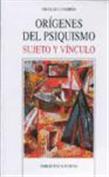 Orígenes del psiquismo. Sujeto y vínculo - 1