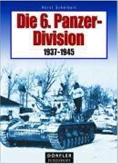 Die 6. Panzer-Division 1937-1945