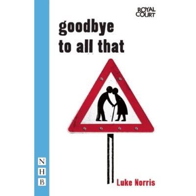 Goodbye To All That (NHB Modern Plays) (Nick Hern Books)