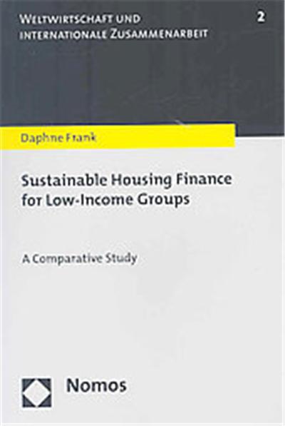 Sustainable Housing Finance for Low-Income Groups, Weltwirtschaft Und Internationale Zusammenarbeit