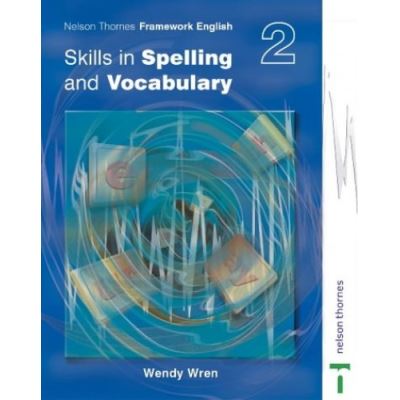 Nelson Thornes Framework English Skills in Spelling and Vocabulary 2: Skills in Spelling and Vocabulary Bk. 2