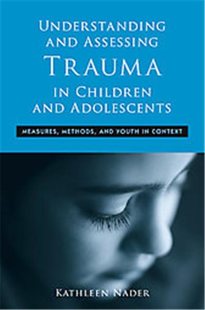 Understanding and Assessing Trauma in Children and Adolescents, Routledge Psychosocial Stress Series, 35