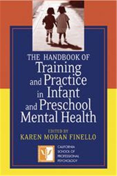 The Handbook Of Training And Practice In Infant And Preschool Mental Health