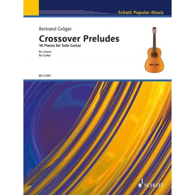 Groeger Bertrand - Crossover Preludes (16 Pieces)  - Guitare