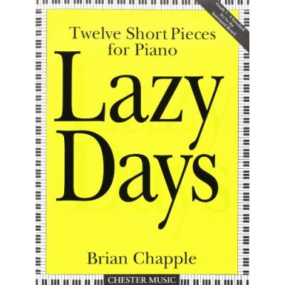 Partitions classique CHESTER MUSIC BRIAN CHAPPLE - LAZY DAYS - TWELVE SHORT PIECES- PIANO SOLO Piano