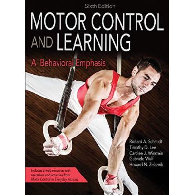 Motor Control and Learning 6th Edition with Web Resource: A Behavioral Emphasis - [Version Originale]