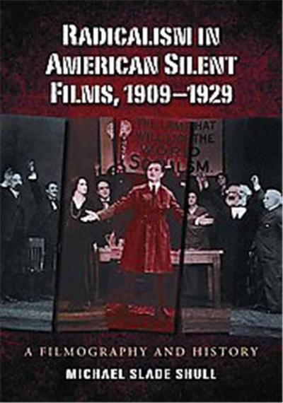 Radicalism in American Silent Films 1909-1929
