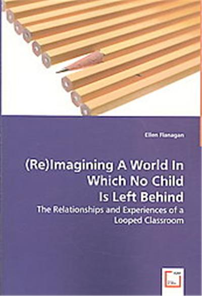 Reimagining a World in Which No Child Is Left Behind