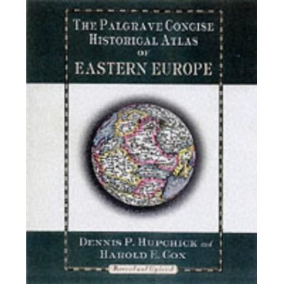 The Palgrave Concise Historical Atlas of Eastern Europe