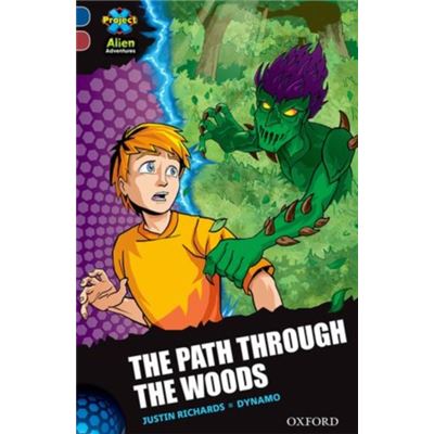 Project X Alien Adventures: Dark Blue Book Band, Oxford Level 15: The Path Through The Woods (Paperback)