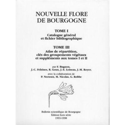 Nouvelle Flore De Bourgogne T,1 , Catalogue Général Et Fichier Bibliographique, T,3 , Atlas De Répartition, Clés Des Groupements Végétaux Et Suppléments Aux Tomes 1 Et 2