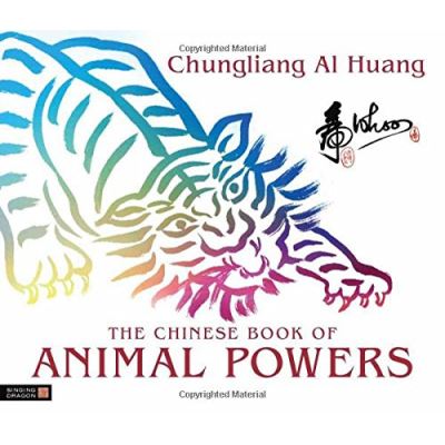 The Chinese Book of Animal Powers Chungliang Al Huang