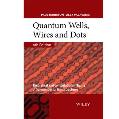 Quantum Wells, Wires And Dots: Theoretical And Computational Physics Of Semiconductor Nanostructures (Hardcover)