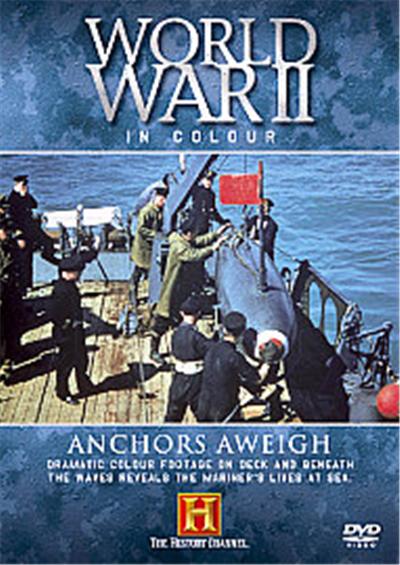 World War II In Colour - Anchors Away
