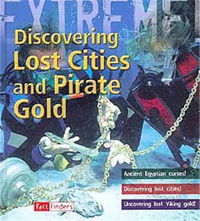 Discovering Lost Cities and Pirate Gold, Extreme Adventures!