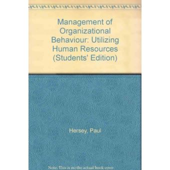 Management Of Organizational Behaviour: Utilizing Human Resources ...