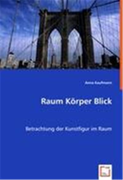 Raum Körper Blick