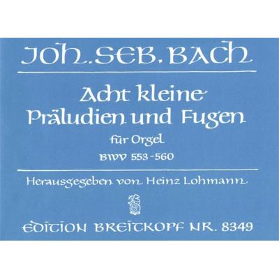 Partitions classique EDITION BREITKOPF BACH JOHANN SEBASTIAN - 8 KLEINE PRALUDIEN UND FUGEN - ORGAN Orgue