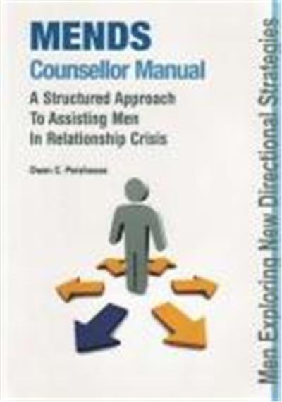Mends Counsellor Manual: A Structured Approach to Assisting Men in Relationship Crisis