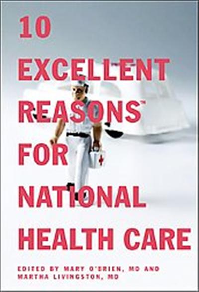 10 Excellent Reasons for National Health Care