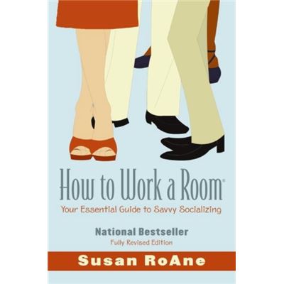How To Work A Room, 25Th Anniversary Edition: The Ultimate Guide To Making Lasting Connections--In Person And Online (Paperback)